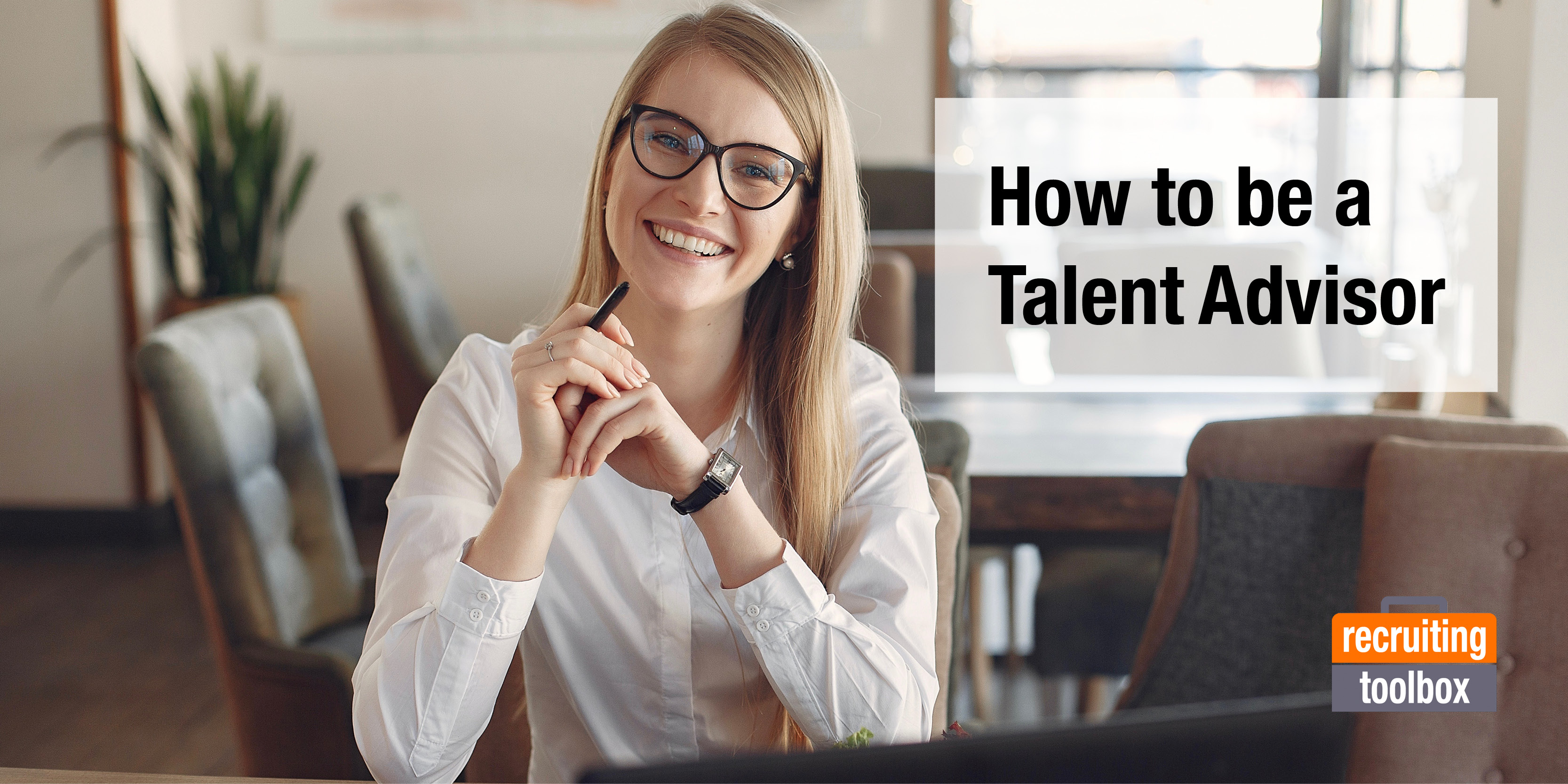 How To Be A Talent Advisor